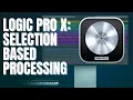Logic Pro Processing on Steroids Selection-Based Processing
