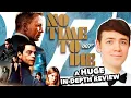 NO TIME TO DIE A HUGE In-Depth Review