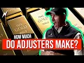 How MUCH can adjusters get paid REAL NUMBERS