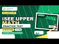 ISEE Upper Level Math Practice Test - Full-Length Timed Test with Answers