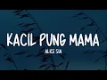 Download Lagu ALICE SIA - KACIL PUNG MAMA (LIRIK)