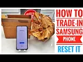 How to Factory Reset your Samsung phone to trade-in How to send phone back to Samsung