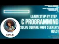 Learn C in Tamil - Solve square root seeker s quest