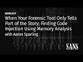 When your forensic tool only tells part of the story finding code injection using memory analysis