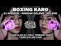 Download Lagu DJ BOXING ANGGUK - ANGGUK GELENG - GELENG  FULL BASS || MIXTAPE BOXING KARO TERBARU 2025🎧