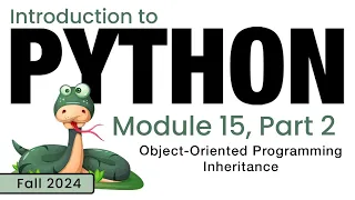Python Fall 2024 Module 15-2 Object-Oriented Programming - Inheritance