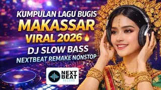 kumpulan lagu bugis makassar viral 2026 dj slow bass nextbeat remake nonstop