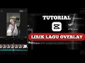 TUTORIAL EDIT LIRIK LAGU OVERLAY DI CAPCUT