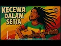 Lagu kecewa dalam setia | reggae cover