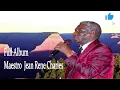 FULL ALBUM MAESTRO JEAN RENE CHARLES #duet #love #sasafesimwenkitemondsa #news #reaction #motivation