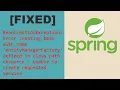 FIXED Error creating bean with name entityManagerFactory defined in class path resource due to