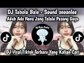 Download Lagu DJ TABOLA BALE BOOTLEG SOUND oneonlee VIRAL TIKTOK TERBARU 2025 YANG KALIAN CARI !!