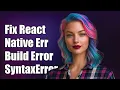 Fix React Native Android Build Error SyntaxError u Can Only Be Followed by Unicode