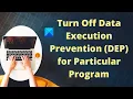 Turn Off Data Execution Prevention DEP for Particular Program