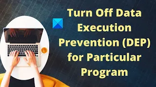Turn Off Data Execution Prevention DEP for Particular Program