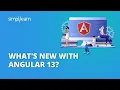 What s New With Angular 13 New Angular 13 Features Angular Training Simplilearn