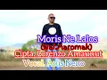 Moris Ne Lalos(Nai Maromak) //Anis Neno (Cipta Lorenzo Amaunut)