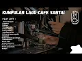 Lagu Musik Santai di Kafe: Chill Vibe \u0026 Fokus Kerja (Tanpa Iklan)