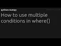 How to use multiple conditions in where