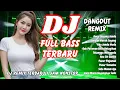 Lagu 🔥 DJ DANGDUT REMIX FULL BASS 2025 🎶 | Full Album Lagu Viral TikTok Terbaru | DJ X PRO