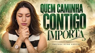 ORAÇÃO AO VIVO AGORA: QUEM CAMINHA CONTIGO IMPORTA! | PASTORA ALINE GARCIA