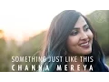 Download Lagu The Chainsmokers \u0026 Coldplay - Something Just Like This | Channa Mereya (Vidya Vox Mashup Cover)
