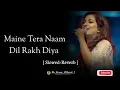 Download Lagu Dil-(Lyrics) Ek Villain Returns | Shreya Ghoshal | Maine Tera Naam Dil Rakh Diya | Lyrical Video |