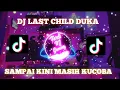 Download Lagu DJ LAST CHILD DUKA SAMPAI KINI MASIH KU COBA MENGKANE PARAH COYYYYY