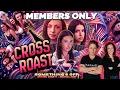 MEMBERS ONLY CROSS ROAST - Caitlin Albert Katie McGlaughlin or Kelly Dever