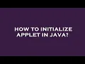 How to initialize applet in java