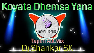koyata dhemsa yena gondi song tapori adi mix dj shankar sk