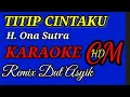 Download Lagu TITIP CINTAKU  -  H. ONA SUTRA KARAOKE REMIX DUT ASYIK