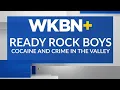 Ready Rock Boys Cocaine and crime in the Valley