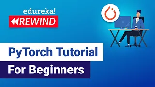 PyTorch Tutorial For Beginners Deep Learning with Python Tutorial Edureka DL Rewind - 2