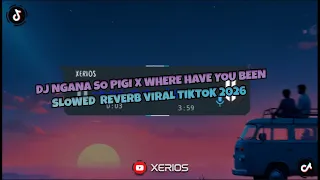 dj ngana so pigi x where have you been slowed u0026 reverb style jos jis viral tiktok terbaru 2026