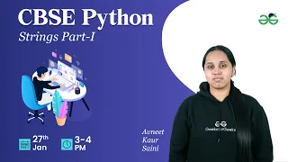 CBSE Python Strings Part-I Avneet Kaur GeeksforGeeks School
