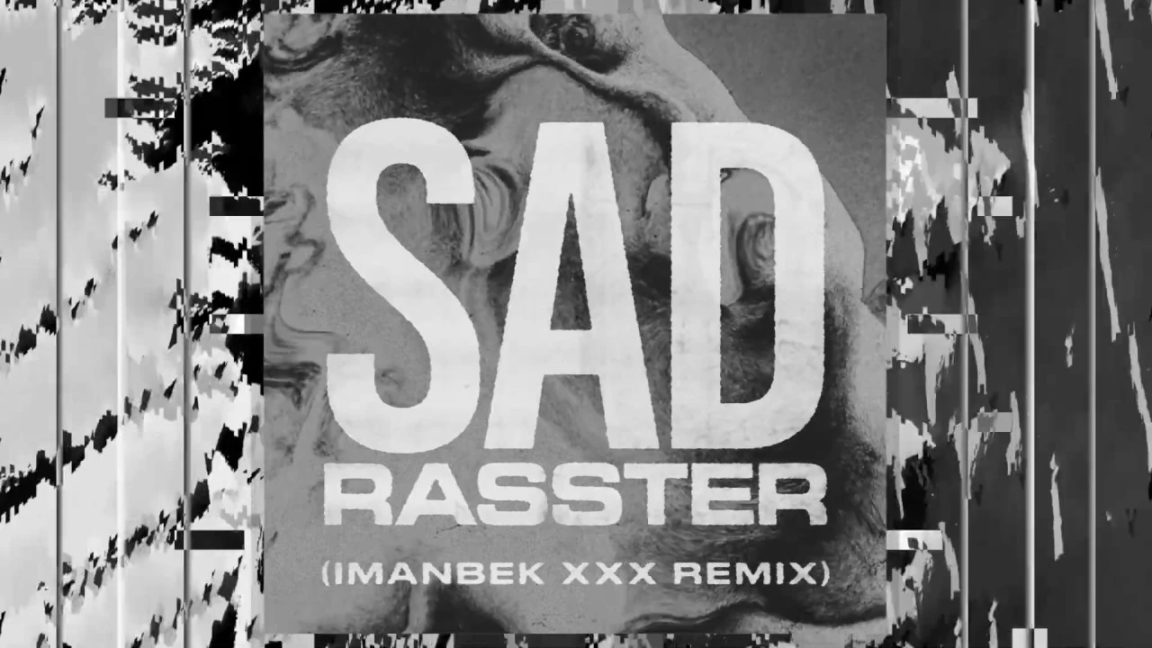 Rasster - Sad (Imanbek xxx Remix)