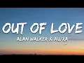Download Lagu Alan Walker \u0026 Au/Ra - Out Of Love (Lyrics)