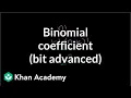 Generalizing with binomial coefficients bit advanced Probability and Statistics Khan Academy