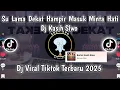 Download Lagu DJ SU LAMA DEKAT HAMPIR MASUK MINTA HATI SU ANOR || DJ KASIH SLOW VIRAL TIKTOK TERBARU 2025
