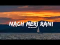 Download Lagu nach meri rani nach lyrics/ lyric video