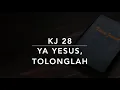 Download Lagu KJ 28 Ya Yesus, Tolonglah (Lord Jesus, Think on Me) - Kidung Jemaat