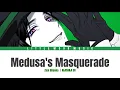 Download Lagu Medusa's Masquerade | Zeal Ginjoka