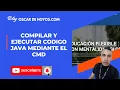 Compilar y ejecutar CODIGO JAVA mediante el CMD