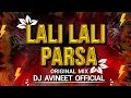 Lagu LALI LALI PARSA !! ORIGINAL MIX !! DJ AVINEET OFFICIAL !! GAURI GAURA REMIX !! 