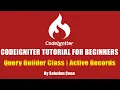 Codeigniter Tutorial for Beginners Step by Step Query Builder Class Active Records
