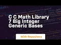 C c math library 7 big integer generic bases