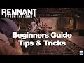 Remnant From the Ashes beginners guide tips tricks