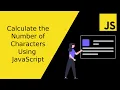 Calculate the Number of Characters Using JavaScript