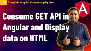 GET API in Angular Consuming API in Angular Complete Angular Tutorial For Beginners